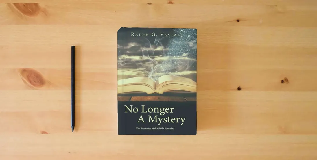 The book No Longer A Mystery: The Mysteries of the Bible Revealed} is on the table