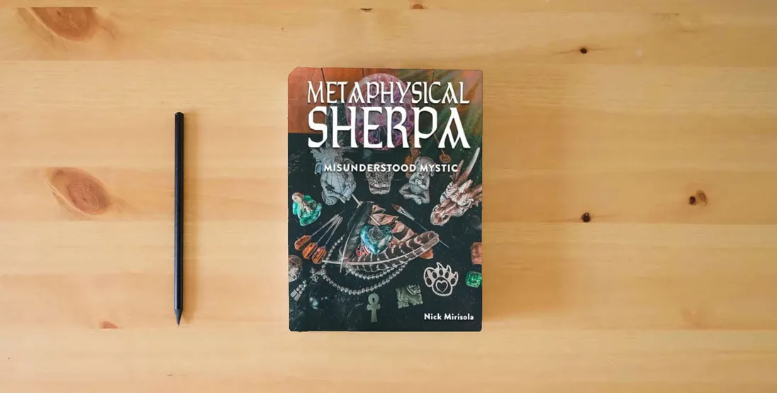 The book Metaphysical Sherpa: Misunderstood Mystic} is on the table