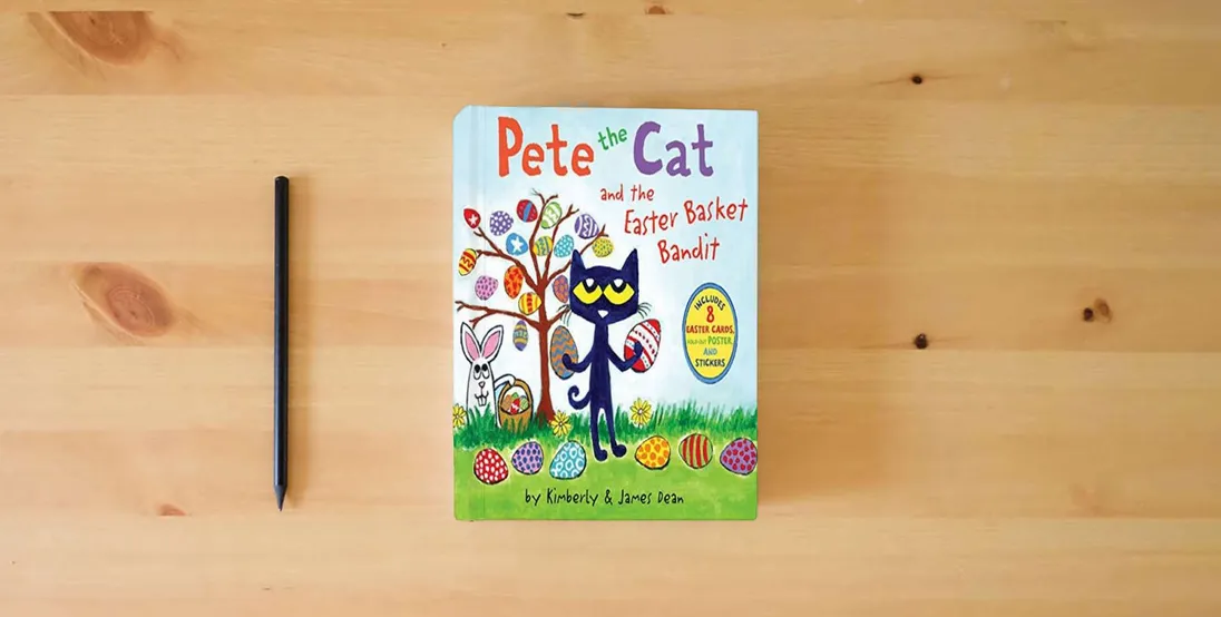 The book Pete the Cat and the Easter Basket Bandit: Includes Poster, Stickers, and Easter Cards!: An Easter And Springtime Book For Kids} is on the table