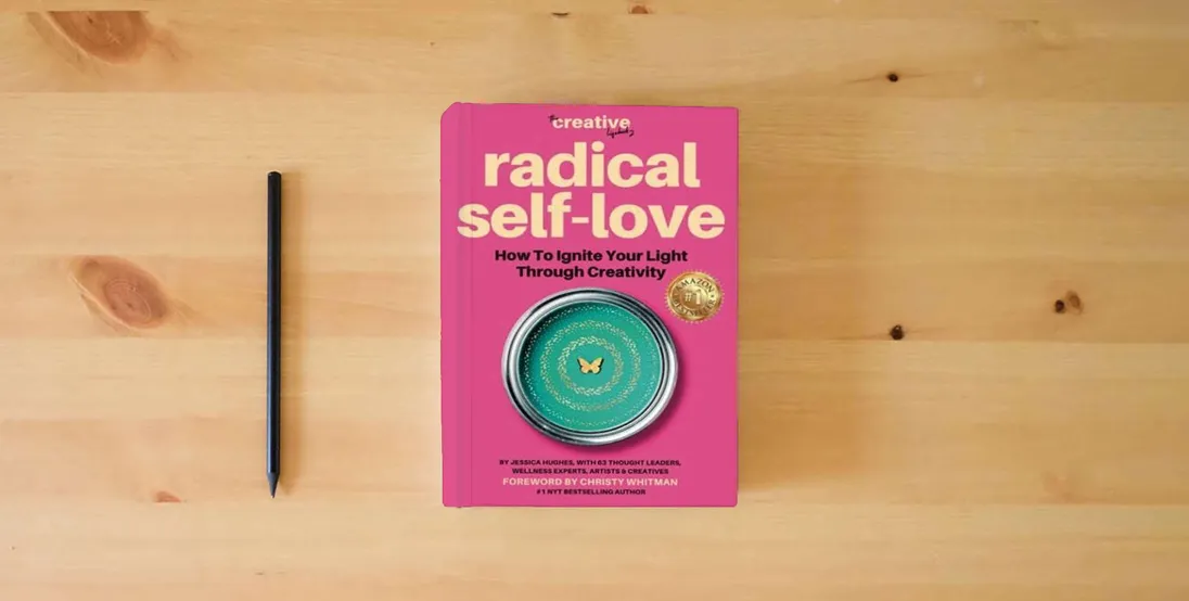 The book Radical Self Love: How To Ignite Your Light Through Creativity (The Creative Lifebook)} is on the table