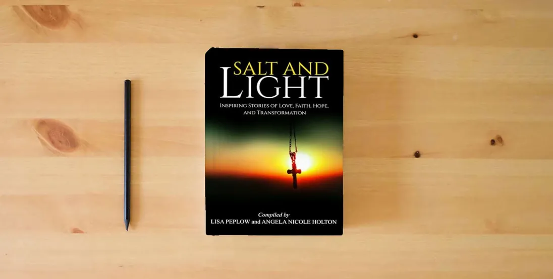 The book Salt and Light: Inspiring Stories of Love, Hope, Faith, and Transformation} is on the table