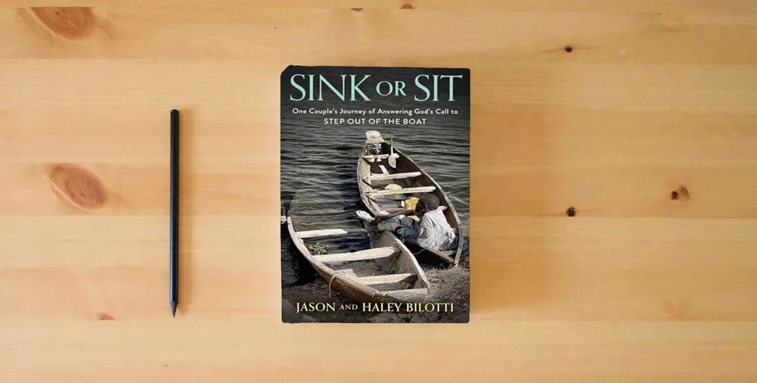 The book Sink or Sit: One Couple's Journey of Answering God's Call to Step Out of the Boat} is on the table