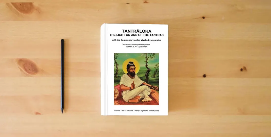 The book TANTRALOKA THE LIGHT ON AND OF THE TANTRAS - VOLUME TEN: Volume Ten - Chapters Twenty- eight and Twenty-nine, With the Commentary called Viveka by ... Translated with extensive explanatory notes} is on the table