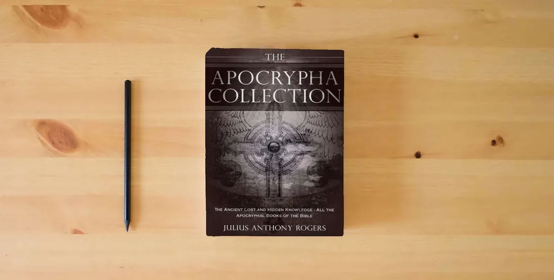 The book The Apocrypha Collection: The Ancient Lost and Hidden Knowledge - All the Apocryphal Books of the Bible} is on the table