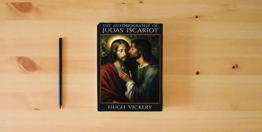 The book The Autobiography of Judas Iscariot} is on the table