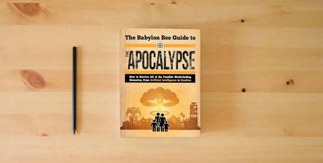 The book The Babylon Bee Guide to the Apocalypse (Babylon Bee Guides)} is on the table