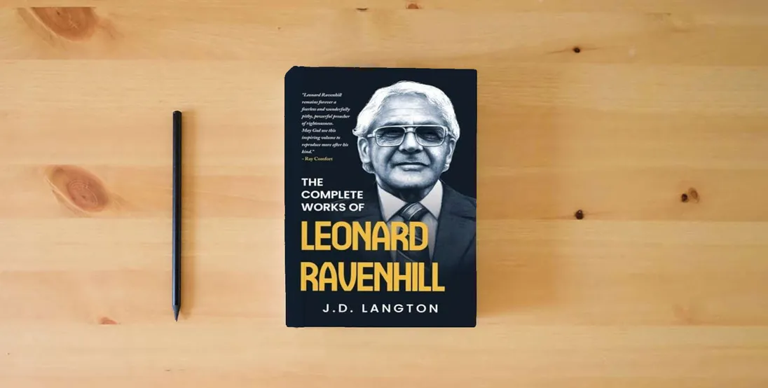 The book The Complete Works Of Leonard Ravenhill} is on the table