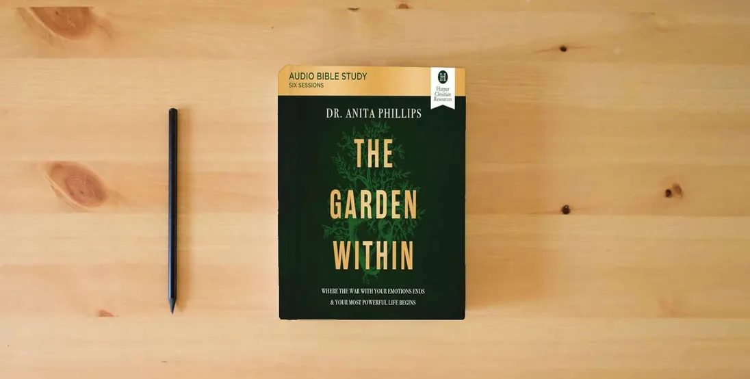 The book The Garden Within: Audio Bible Studies: Uproot Generational Trauma. Heal the Soil of Your Heart. Plant a Legacy of Power.} is on the table