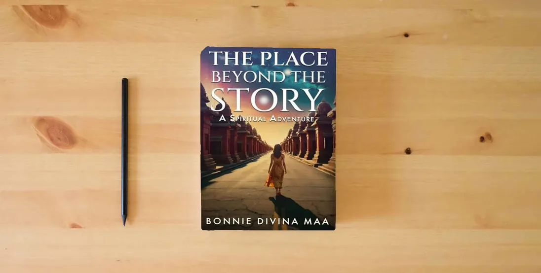 The book The Place Beyond The Story: A Spiritual Adventure} is on the table