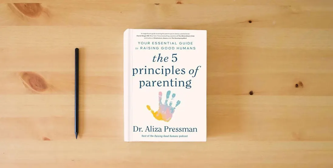 The book The 5 Principles of Parenting: Your Essential Guide to Raising Good Humans} is on the table