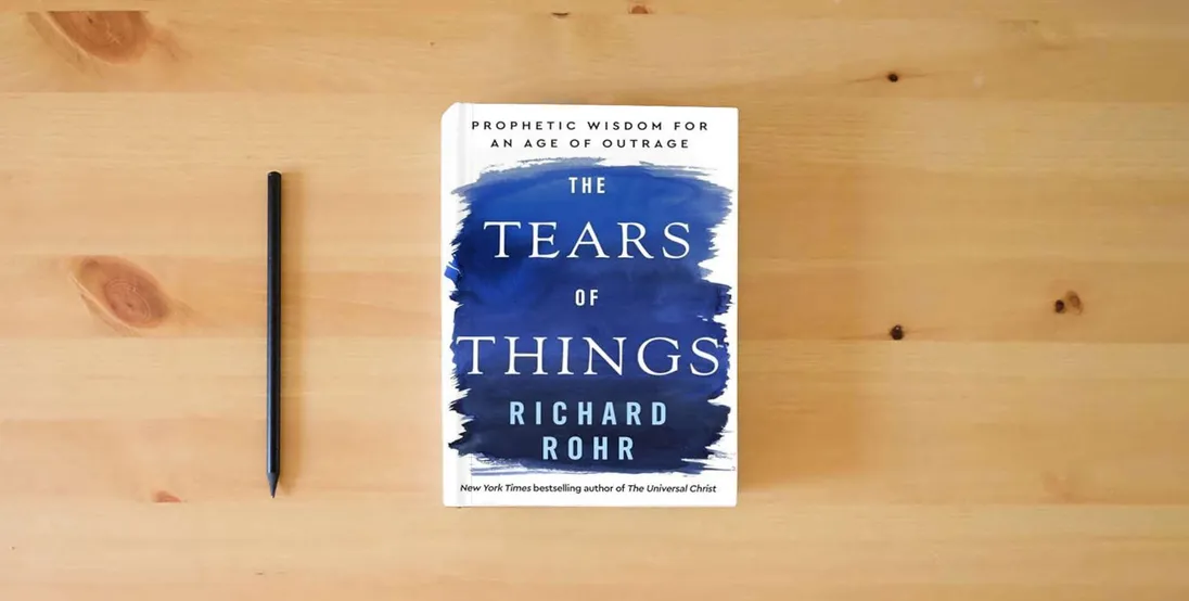 The book The Tears of Things: Prophetic Wisdom for an Age of Outrage} is on the table