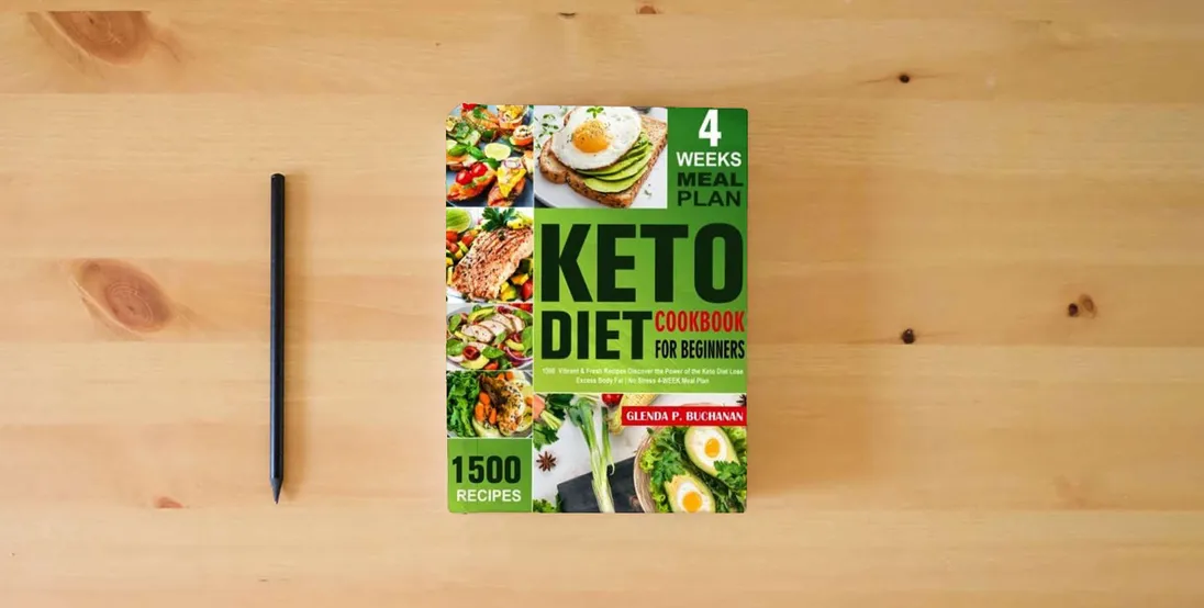 The book The Top Keto Diet Cookbook for Beginners: 1500 Vibrant & Fresh Recipes Discover the Power of the Keto Diet Lose Excess Body Fat| No Stress 4-WEEK Meal Plan} is on the table