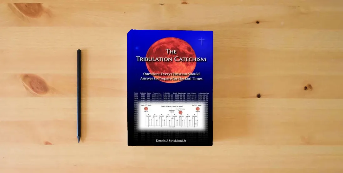 The book The Tribulation Catechism: Questions Every Christian Should Answer to Prepare for the End Times} is on the table