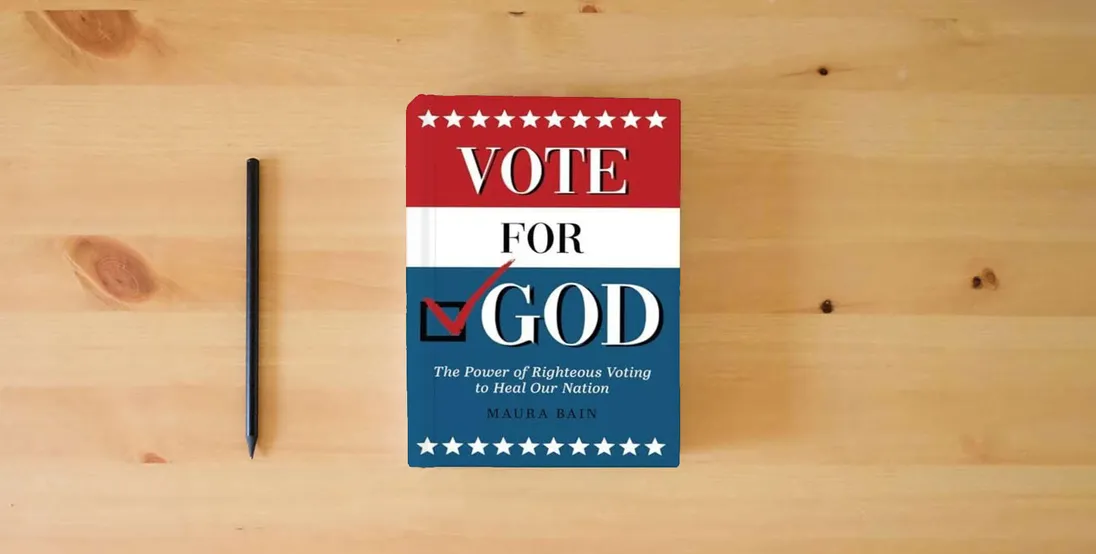 The book Vote For God: The Power of Righteous Voting to Heal Our Nation} is on the table