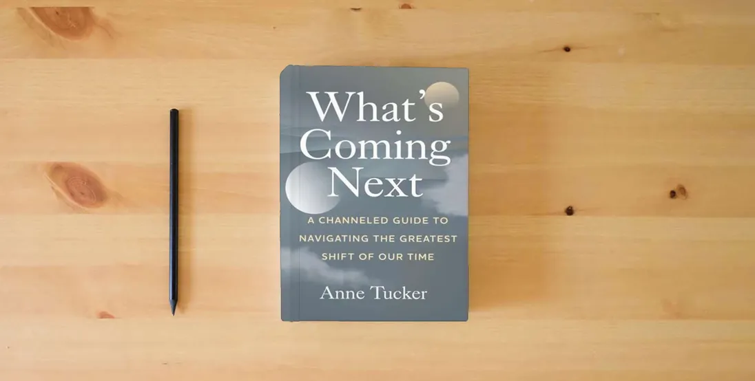 The book What's Coming Next: A Channeled Guide to Navigating the Greatest Shift of our Time} is on the table