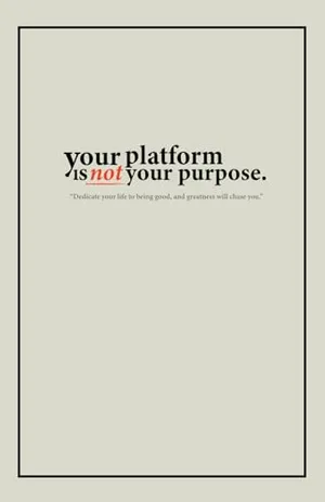 Book Cover: Your Platform Is Not Your Purpose.