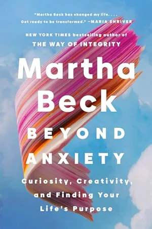 Book Cover: Beyond Anxiety: Curiosity, Creativity, and Finding Your Life's Purpose