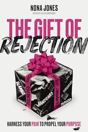 Book Cover: The Gift of Rejection: Harness Your Pain to Propel Your Purpose