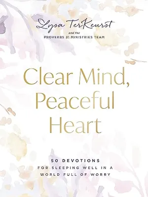 Book Cover: Clear Mind, Peaceful Heart: 50 Devotions for Sleeping Well in a World Full of Worry