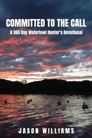 Book Cover: Committed to the Call: A 365 Day Waterfowl Hunter's Devotional