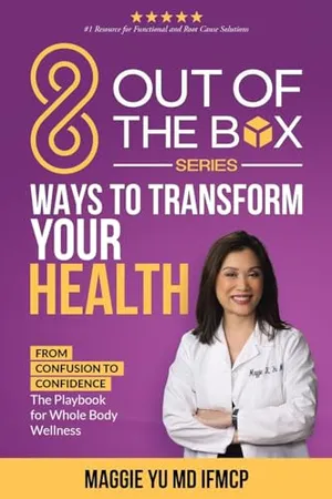 Book Cover: 8 Out of the Box Ways to Transform Your Health: From Confusion to Confidence: The Playbook for Whole Body Wellness