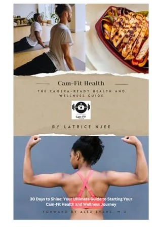 Book Cover: Cam-Fit Health: The Camera-Ready Health and Wellness Guide: 30 Days to Shine: Your Ultimate Guide to Starting Your Cam-Fit Health and Wellness Journey