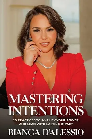 Book Cover: Mastering Intentions: 10 Practices to Amplify Your Power and Lead with Lasting Impact