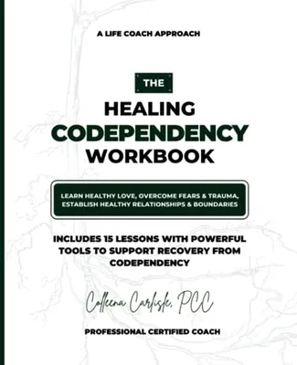 Book Cover: The Healing Codependency Workbook: Learn Healthy Love, Overcome Fears & Trauma, Establish Healthy Relationships & Boundaries