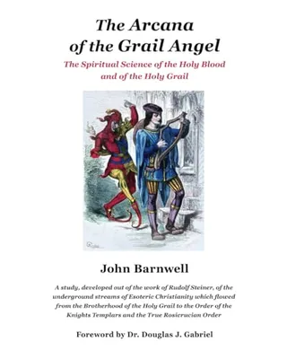 Book Cover: The Arcana of the Grail Angel: The Spiritual Science of the Holy Blood and of the Holy Grail