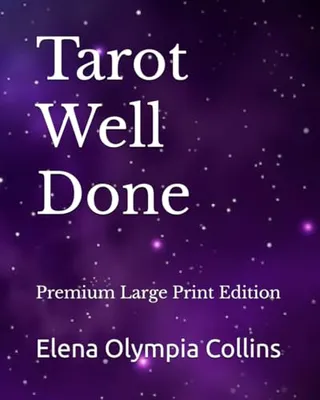 Book Cover: Tarot Well Done: Premium Large Print Edition (Tarot Well Done series. One book. Multiple options.)