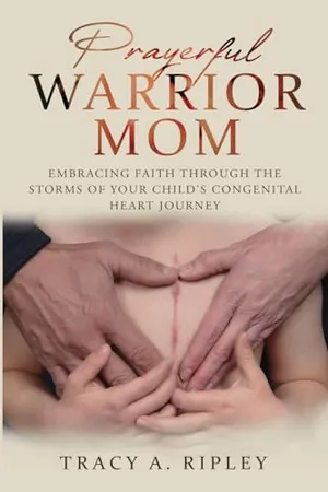 Book Cover: Prayerful Warrior Mom: Embracing Faith through the Storms of Your Child's Congenital Heart Journey