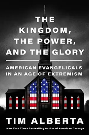 Book Cover: The Kingdom, the Power, and the Glory: American Evangelicals in an Age of Extremism