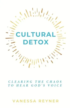Book Cover: Cultural Detox: Clearing the Chaos to Hear God's Voice