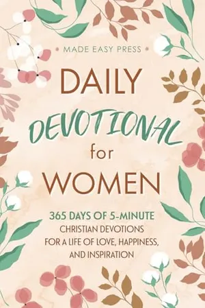 Book Cover: Daily Devotional for Women: 365 Days of 5-Minute Christian Devotions for a Life of Love, Happiness, and Inspiration (Best Wholesome Christian Gift ... Easter or Christmas Present 2024-2025)