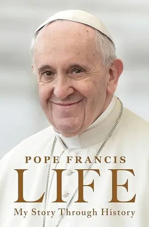 Book Cover: Life: My Story Through History: Pope Francis's Inspiring Biography Through History