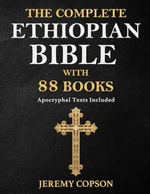 Book Cover: THE COMPLETE ETHIOPIAN BIBLE WITH 88 BOOKS: Apocryphal Texts Included