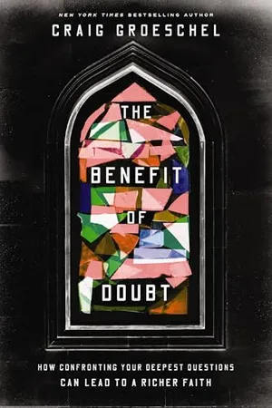 Book Cover: The Benefit of Doubt: How Confronting Your Deepest Questions Can Lead to a Richer Faith