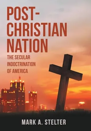Book Cover: Post-Christian Nation: The Secular Indoctrination of America
