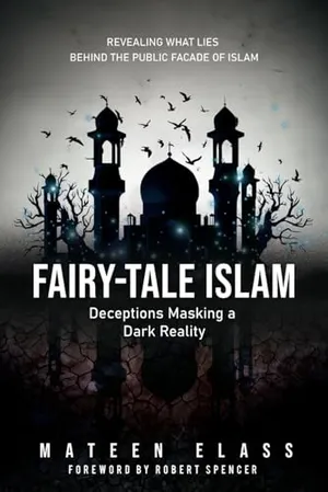 Book Cover: Fairy-tale Islam: Deceptions Masking a Dark Reality