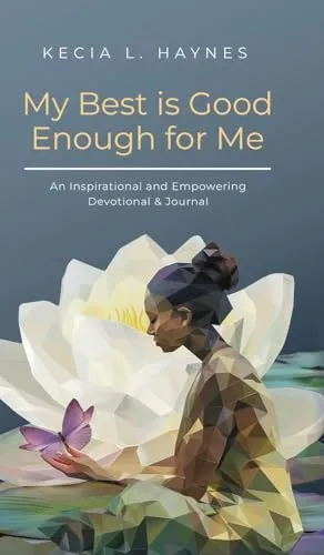 Book Cover: My Best Is Good Enough For Me: An Inspirational and Empowering Devotional & Journal