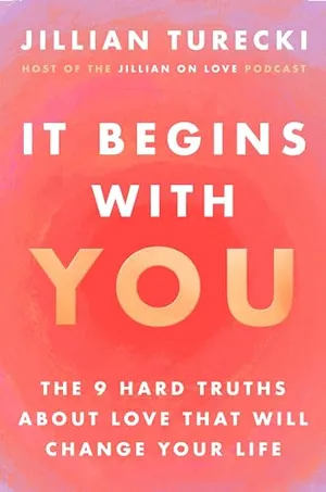 Book Cover: It Begins with You: The 9 Hard Truths About Love That Will Change Your Life