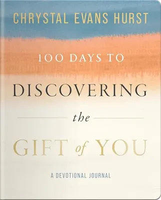 Book Cover: 100 Days to Discovering the Gift of You: A Devotional Journal