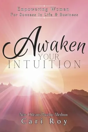 Book Cover: Awaken Your Intuition: Empowering Women For Success In Life & Business