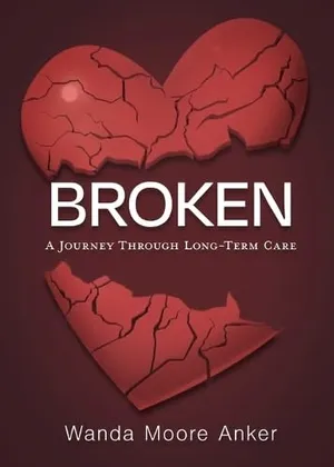 Book Cover: Broken: A Journey Through Long Term Care