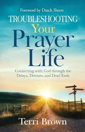 Book Cover: Troubleshooting Your Prayer Life: Connecting with God through the Delays, Detours, and Dead Ends