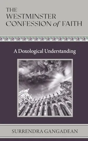 Book Cover: The Westminster Confession of Faith: A Doxological Understanding