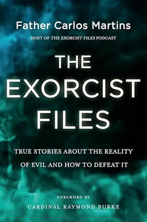 Book Cover: The Exorcist Files: True Stories About the Reality of Evil and How to Defeat It