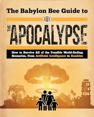 Book Cover: The Babylon Bee Guide to the Apocalypse (Babylon Bee Guides)