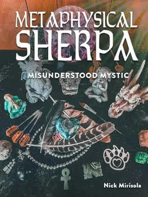 Metaphysical Sherpa: Misunderstood Mystic Book Cover: Metaphysical Sherpa: Misunderstood Mystic