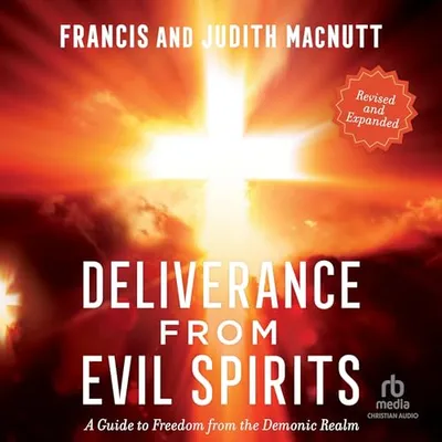 Book Cover: Deliverance from Evil Spirits: A Guide to Freedom from the Demonic Realm